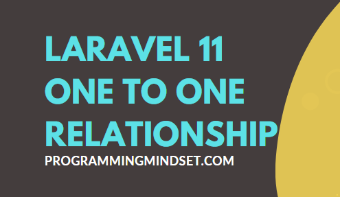 Laravel Model One-to-One Relationship  - https://www.programmingmindset.com/public