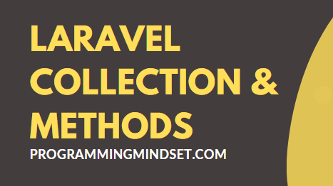 Laravel Collection and Common Collection Methods  - https://www.programmingmindset.com/public