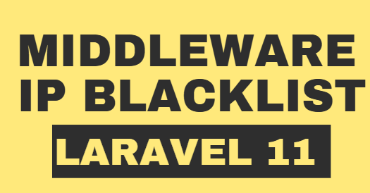 Block Specific IP Addresses Using  Laravel 11 Middleware  - https://www.programmingmindset.com/public