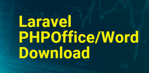 Laravel PHPoffice PHPWord Download Doc File  - https://www.programmingmindset.com/public